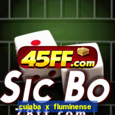 cuiaba x fluminense ao vivo